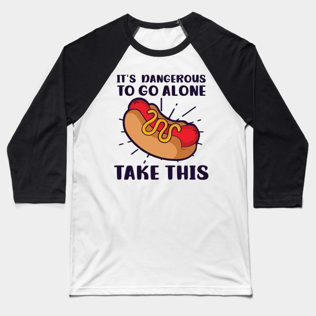 Hot Dog Lover Shirt | Dangerous To Go Alone Take This Baseball T-Shirt by Gawkclothing